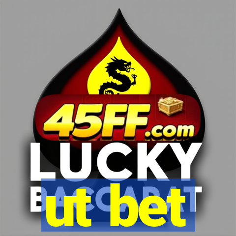 ut bet